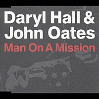 ダリル・ホール＆ジョン・オーツ「 マン・オン・ア・ミッション」