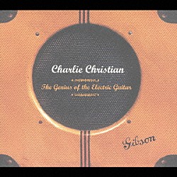 チャーリー・クリスチャン「ザ・ジーニアス・オブ・ザ・エレクトリック・ギター」
