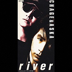 ＣＨＡＧＥ＆ＡＳＫＡ「ｒｉｖｅｒ」