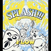 ＦＬＯＷ「 ＳＰＬＡＳＨ！！！　～遥かなる自主制作ＢＥＳＴ～」