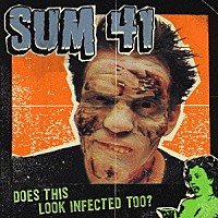 ＳＵＭ　４１「 ダズ・ディス・ルック・インフェクテッド・トゥー？」