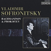 ウラジーミル・ソフロニツキー「 ロシア・ピアニズム名盤選　１８　ラフマニノフ：前奏曲（７曲）、楽興の時（２曲）、練習曲集≪音の絵≫（５曲）　プロコフィエフ：年老いた祖母の物語　作品３１、１０の小品　作品１２より（７曲）、他」