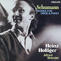 ハインツ・ホリガー アルフレッド・ブレンデル「 シューマン：オーボエとピアノのための作品集」