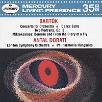 アンタル・ドラティ「 バルトーク：管弦楽のための協奏曲　舞踏組曲、２つの肖像、≪ミクロコスモス≫から」