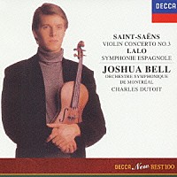 ジョシュア・ベル「 サン・サーンス：ヴァイオリン協奏曲第３番　ラロ：スペイン交響曲」
