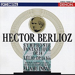 エリアフ・インバル フランクフルト放送交響楽団「ベルリオーズ：幻想交響曲　レリオあるいは生への復帰」