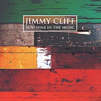 ジミー・クリフ「 ベスト－サンシャイン・イン・ザ・ミュージック－」