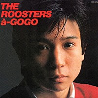 ＴＨＥ　ＲＯＯＳＴＥＲＳ「 ルースターズ・ア・ゴーゴー」