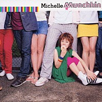 Ｍｉｃｈｅｌｌｅ「 Ｍｕｎｃｈｋｉｎ」