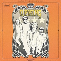 Ｏ．Ｐ．ＫＩＮＧ「 Ｏ．Ｐ．ＫＩＮＧ」