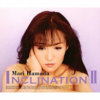 浜田麻里「 ＩＮＣＬＩＮＡＴＩＯＮ　Ⅱ」