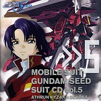 佐橋俊彦「 機動戦士ガンダムＳＥＥＤ　ＳＵＩＴ　ＣＤ　ｖｏｌ．５　ＡＴＨＲＵＮ　×　ＹＺＡＫ　×　ＤＥＡＲＫＡ」