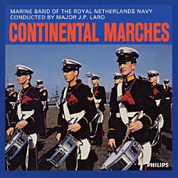 Ｊ．Ｐ．ラロ オランダ王立海軍軍楽隊「コンチネンタル・マーチ　アルブレヒト大公、銃兵連隊、ベルギー第１近衛連隊行進曲、他」