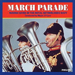 Ｊ．Ｐ．ラロ オランダ王立海軍軍楽隊「マーチ・パレード　剣と槍、美中の美、勝利の行進曲、旧友、ワシントン・グレイス、他」
