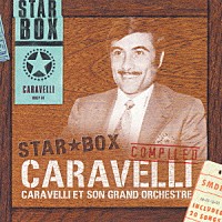 カラヴェリ・グランド・オーケストラ「 ＳＴＡＲ　ＢＯＸ　カラベリ」