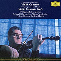 ヴォルフガング・シュナイダーハン「 ベートーヴェン：ヴァイオリン協奏曲　モーツァルト：ヴァイオリン協奏曲第５番《トルコ風》」