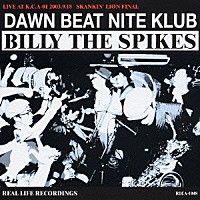 ビリー・ザ・スパイクス「 ＤＡＷＮ　ＢＥＡＴ　ＮＩＴＥ　ＫＬＵＢ　ＬＩＶＥ　ＡＴ　Ｋ．Ｃ．Ａ－０１　２００３．９．１８　ＳＫＡＮＫＩＮ’　ＬＩＯＮ　ＦＩＮＡＬ」