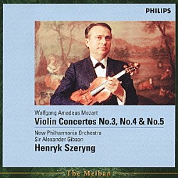 ヘンリク・シェリング アレグザンダー・ギブソン ニュー・フィルハーモニア管弦楽団「モーツァルト：ヴァイオリン協奏曲第３番・第４番・第５番《トルコ風》」