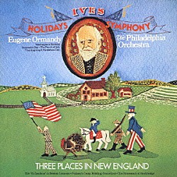 ユージン・オーマンディ フィラデルフィア管弦楽団「アイヴズ：交響曲「アメリカの祭日」／ニュー・イングランドの３つの場所」