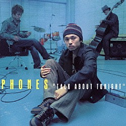 ＰＨＯＮＥＳ「ＴＡＬＫ　ＡＢＯＵＴ　ＴＯＮＩＧＨＴ」