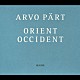 トヌ・カユステ スウェーデン放送交響楽団 スウェーデン放送合唱団「アルヴォ・ペルト：《オリエント＆オクシデント》　巡礼の歌／オリエント＆オクシデント（東洋と西洋）／水を求める鹿のように」