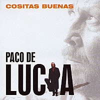 パコ・デ・ルシア「 コシータス・ブエナス」