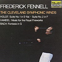 フレデリック・フェネル「 ホルスト：吹奏楽のための組曲第１・２番　ヘンデル：王宮の花火の音楽　Ｊ．Ｓ．バッハ：幻想曲ＢＷＶ５７２」