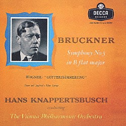 ハンス・クナッパーツブッシュ ウィーン・フィルハーモニー管弦楽団「ブルックナー：交響曲第５番　ワーグナー：夜明けとジークフリートのラインへの旅」