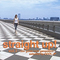 （オムニバス）「 ｓｔｒａｉｇｈｔ　ｕｐ！　ｖｏｌ．３～ｎｅｗ　ｇｕｉｔａｒ　ｒｏｃｋ　ｇｅｎｅｒａｔｉｏｎ～ｓｅｌｅｃｔｅｄ　ｂｙ　ＱＯＯＬ．ＪＰ」