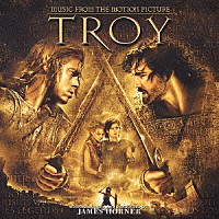 ジェームス・ホーナー／ジョシュ・グローバン「 トロイ　オリジナル・サウンドトラック」