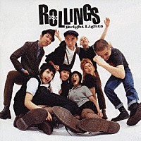 ＲＯＬＬＩＮＧＳ「 ＢＲＩＧＨＴ　ＬＩＧＨＴＳ」