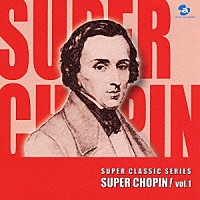 （クラシック） イディル・ビレット「 スーパー・ショパン！ｖｏｌ．１　～美・華麗なる演奏会～」