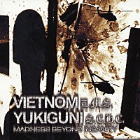 ＹＵＫＩＧＵＮＩ／ＶＩＥＴＮＯＭ「 ＭＡＤＮＥＳＳ　ＢＥＹＯＮＤ　ＩＮＳＡＮＩＴＹ」