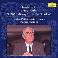 オイゲン・ヨッフム「 ハイドン：交響曲第１００番《軍隊》　交響曲第１０４番《ロンドン》」