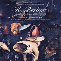 ポール・フリーマン「 ベルリオーズ：幻想交響曲／序曲「ローマの謝肉祭」　ウェーバー（ベルリオーズ編）：舞踏への勧誘」