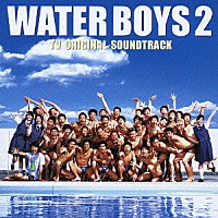 オリジナル・サウンドトラック）「ＷＡＴＥＲ ＢＯＹＳ ２ ＴＶ