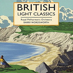 バリー・ワーズワース ロイヤル・フィルハーモニー管弦楽団 ロデリック・エルムズ「イギリスの音風景～ライト・クラシック集」