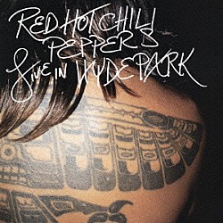 レッド・ホット・チリ・ペッパーズ「ライヴ・イン・ハイド・パーク」