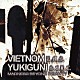 ＹＵＫＩＧＵＮＩ／ＶＩＥＴＮＯＭ「ＭＡＤＮＥＳＳ　ＢＥＹＯＮＤ　ＩＮＳＡＮＩＴＹ」