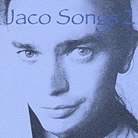 （オムニバス）「 ジャコ・ソングス２　～ジャコ・パストリアス曲集」