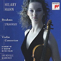 ヒラリー・ハーン「 ブラームス／ストラヴィンスキー：ヴァイオリン協奏曲」