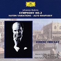 フェレンツ・フリッチャイ「 ブラームス：交響曲第２番　ハイドンの主題による変奏曲、アルト・ラプソディ」