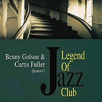 ベニー・ゴルソン＝カーティス・フラー・クインテット＋２「 リジェンド　オブ　ジャズ　クラブ」