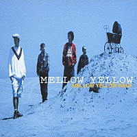 ＭＥＬＬＯＷ　ＹＥＬＬＯＷ「 ＭＥＬＬＯＷ　ＹＥＬＬＯＷ　ＢＡＢＹ」