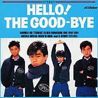 ザ・グッバイ「ＨＥＬＬＯ！ＴＨＥ ＧＯＯＤ－ＢＹＥ＋１０」 | VICL 