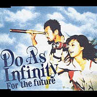 Ｄｏ　Ａｓ　Ｉｎｆｉｎｉｔｙ「 Ｆｏｒ　ｔｈｅ　ｆｕｔｕｒｅ」