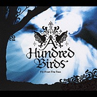 Ａ　Ｈｕｎｄｒｅｄ　Ｂｉｒｄｓ「 Ｆｌｙ　Ｆｒｏｍ　Ｔｈｅ　Ｔｒｅｅ」