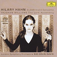 ヒラリー・ハーン「 エルガー：ヴァイオリン協奏曲ロ短調　作品６１／ヴォーン・ウィリアムズ：あげひばり」