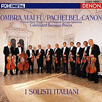イタリア合奏団「 バロック名曲集～オンブラ・マイ・フ／パッヘルベルのカノン」