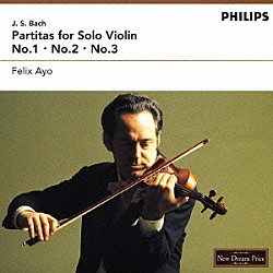 フェリックス・アーヨ「Ｊ．Ｓ．バッハ：無伴奏ヴァイオリン・パルティータ（全３曲）」